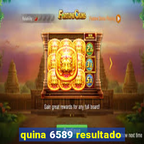 quina 6589 resultado